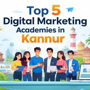 Top 5 digital marketing academies in Kannur